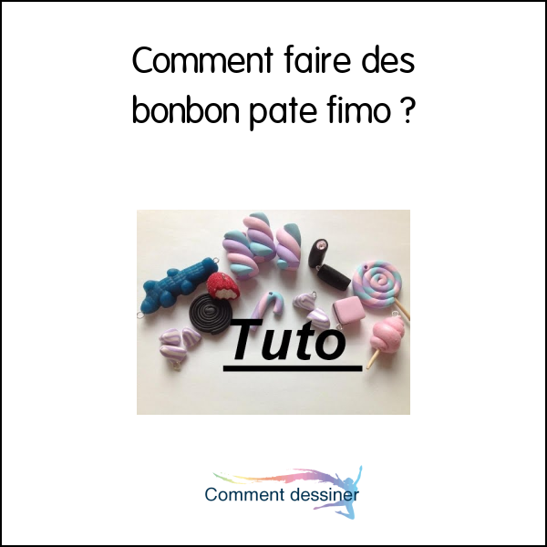 Comment faire des bonbon pate fimo